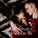 RAL Project - Walk On By