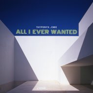 THYPONYX & Emie - All I Ever Wanted