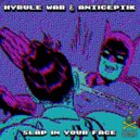 Anticeptik & Hyrule War - Slap In Your Face (Original Mix)