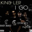 King Ler & Dmacc & Swavey & EazyBukz - I Go (feat. Dmacc, Swavey & EazyBukz)