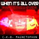 C.K.B. Magnetophon - When It\'s All Over (Pandemics Over) (Radio Edit)