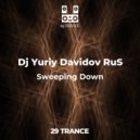 Dj Yuriy Davidov RuS - Sweeping Down (Original Mix)