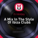 DJ Andjey - A Mix In The Style Of Ibiza Clubs ()
