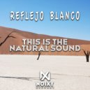 Reflejo Blanco - This Is The Natural Sound (Extended Mix)