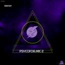 Bob Ray - Psycoformik 2