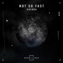 Guerra - Not So Fast (Original Mix)