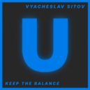 Vyacheslav Sitov - Keep The Balance (Original Mix)