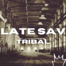 Late Sav - Tribal (Radio edit)