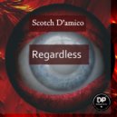Scotch D\'amico - Regardless (Original Mix)