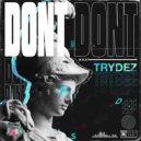 TRYDEZ - Don\'t (Original Mix)