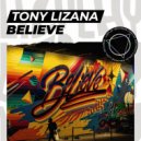 Tony Lizana - Believe (Original Mix)