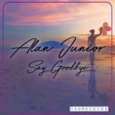 Alan Junior - Say Goodbye (Original Mix)