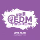 Hard EDM Workout - Love Again