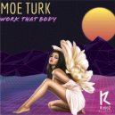 Moe Turk - Work That Body