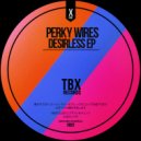 Perky Wires - Desirless (Original Mix)