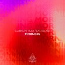 Corrupt (UK) feat. Kely$e - Morning (Original Mix)