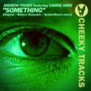 Andrew Fisher featuring Carrie Anne - Something (Bounce Assassins Remix)