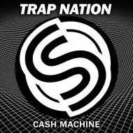 Trap Nation (US) - Cash Machine