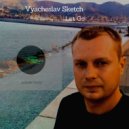Vyacheslav Sketch - Let Go