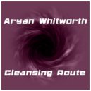 Aryan Whitworth - Cleansing Route