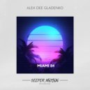 Alex Dee Gladenko - Miami 84 (Original Mix)