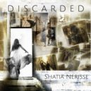 Shatia Nerisse - Discarded (Original Mix)