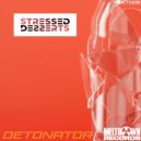 Stressed Desserts - Detonator (Original Mix)