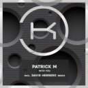 Patrick M - Whit You (David Herrero Remix)