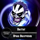 Dezzaz - Drum Destroyah (Original Mix)