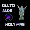 Ollto Jade - Holy Fire (Original Mix)