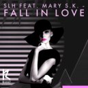 SLH , Mary S.K. - Fall In Love (Original Mix)