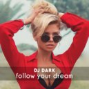 Dj Dark - Follow Your Dream (February 2022) (Deep Mix)