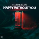 Shariful Islam - Happy Without You