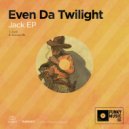 Even Da Twilight - Excuse Me (Original Mix)