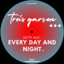 Keith Mac - Every Day & Night (Original Mix)