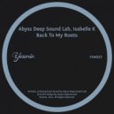 Abyss Deep Sound Lab, Isabelle K - Back To My Roots (Original Mix)