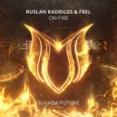 Ruslan Radriges & FEEL - On Fire (Original Mix)