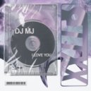 DJ MJ - I Love You (MJ\'s Dub)