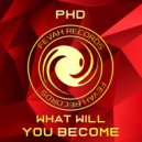 PHD - What will you become