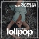 Alen Morris - Part Of My Heart (Original Mix)