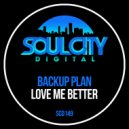 Backup Plan - Love Me Better (Dub Mix)