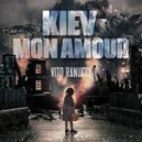 Vito Ranucci - Kiev Mon Amour (Why the War?)
