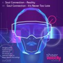 Soul Connection - It\'s Never Too Late (Original Mix)