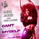Audio Jacked & Jessie Wagner - Can't Stop Myself Dancing