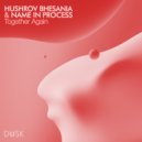 Hushrov Bhesania & Name In Process - Together Again