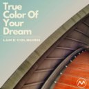 Luke Colborn - True Color Of Your Dream (Original Mix)