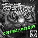 R3mast3r3d, Jerry & Didac Valls - Critikal Melody (Original Mix)
