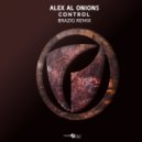 Alex Al Onions - Control (Brazig Remix)