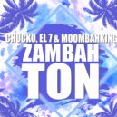 Chucko, El 7, MoombahKingz - Zambahton (Original Mix)