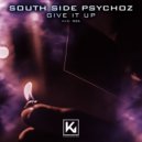 South Side Psychoz - Give it up